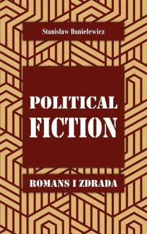 Political fiction. Romans i zdrada - Stanisław Danielewicz - książka