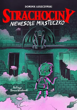 Niewesołe miasteczko. Strachociny - Dominik Łuszczyński, Tomasz Kaczkowski - książka