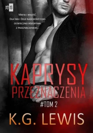 Kaprysy przeznaczenia. Tom 2 - Lewis K.G., K. G. Lewis, Lewis K. G. - książka