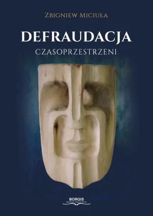 Defraudacja czasoprzestrzeni - Zbigniew Miciuła - książka