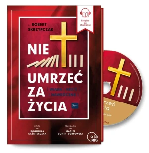 Nie umrzeć za życia (książka audio) - ks. prof. Robert Skrzypczak - książka
