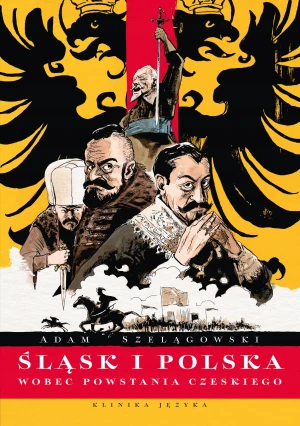 Śląsk i Polska wobec Powstania Czeskiego - Szelągowski Adam - książka