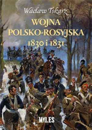 Wojna polsko-rosyjska 1830 i 1831 - Wacław Tokarz - książka