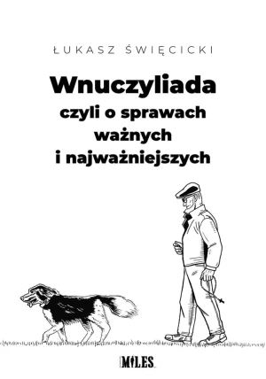 Wnuczyliada czyli o sprawach ważnych i najważniejszych - Łukasz Święcicki - książka