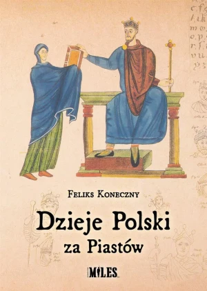 Dzieje Polski za Piastów - Feliks Koneczny - książka
