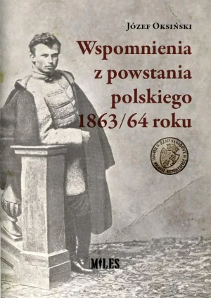 Wspomnienia z powstania polskiego 1863/64 roku - Józef Oksiński - książka