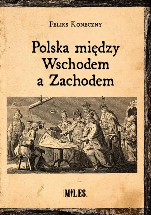 Polska między Wschodem a Zachodem - Feliks Koneczny - książka