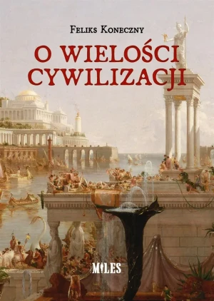 O wielości cywilizacji - Feliks Koneczny - książka