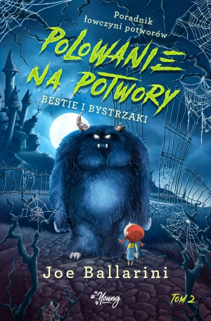 Bestie i bystrzaki. Poradnik łowczyni potworów. Tom 2 - Joe Ballarini, Ryszard Oślizło, Adrian Kyć, Beata - książka