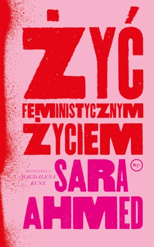 Żyć feministycznym życiem - Sara Ahmed - książka