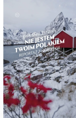 Nie jestem twoim Polakiem. Reportaż z Norwegii - Ewa Sapieżyńska - książka