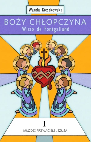 Boży chłopczyna – Wicio de Fontgalland - Wanda Kieszkowska - książka