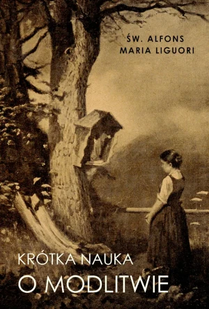 Krótka nauka o modlitwie - Św. Alfons Maria Liguori - książka