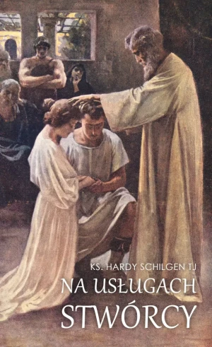 Na usługach Stwórcy - o. Hardy Schilgen - książka