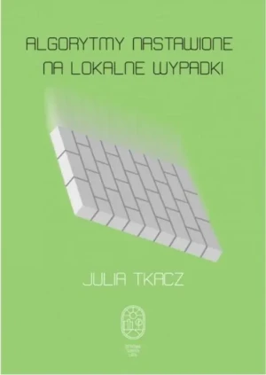 Algorytmy nastawione na lokalne wypadki - Julia Tkacz - książka