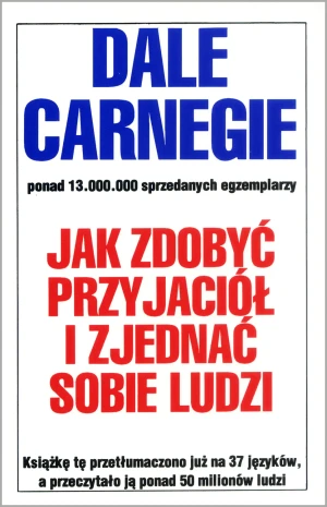 Jak zdobyć przyjaciół i zjednać sobie ludzi - Dale Carnegie - książka