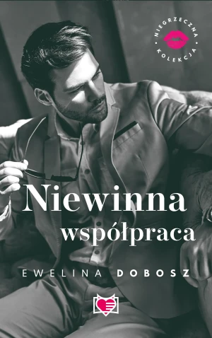Niewinna współpraca. Niegrzeczna kolekcja. Tom 4 - Ewelina Dobosz, Monika Kardasz, Ida Świerkocka - książka