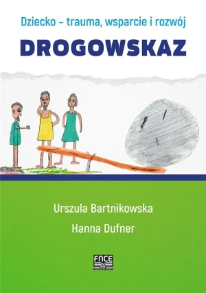 Dziecko - trauma, wsparcie i rozwój. Drogowskaz - Urszula Bartnikowska, Janna Dufner - książka