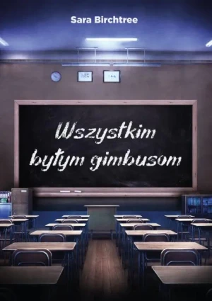 Wszystkim byłym gimbusom - Sara Birchtree - książka