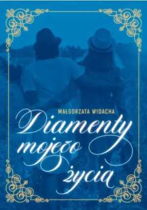 Diamenty mojego życia - Małgorzata Widacha - książka