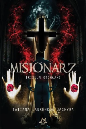 Misjonarz. Triduum Otchłani - Tatiana Laurecja Jachyra - książka