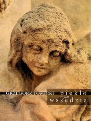 Piekło jest wszędzie - Grzegorz Tomicki - książka