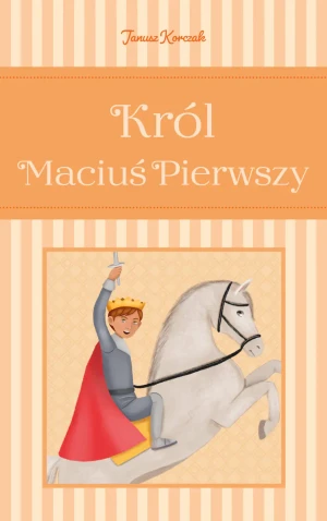 Król Maciuś Pierwszy. Wydanie 2022 - Janusz Korczak - książka