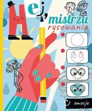 Hej, mistrzu rysowania! Emocje - praca zbiorowa - książka
