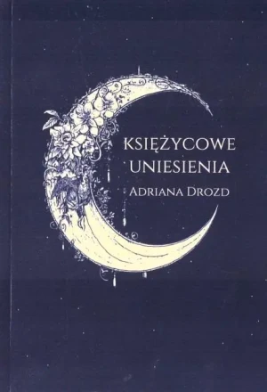 Księżycowe uniesienia - Adriana Drozd - książka