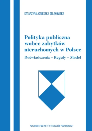 Polityka publiczna wobec zabytków nieruchomych w Polsce - Katarzyna Agnieszka Obłąkowska - książka