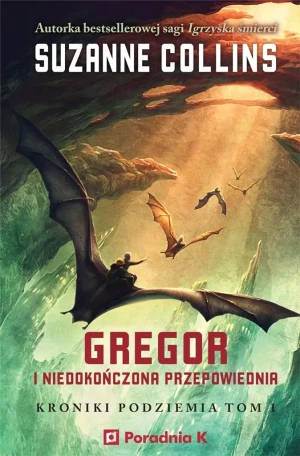 Gregor i Niedokończona Przepowiednia. Kroniki Podziemia. Tom 1 - Suzanne Collins - książka