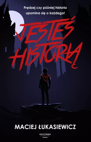 Jesteś historią - Maciej Łukasiewicz - książka
