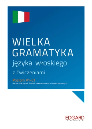 Wielka gramatyka języka włoskiego z ćwiczeniami. Wydanie specjalne - Anna Wieczorek, Aleksandra Janczarska - książka