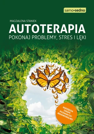Autoterapia. Pokonaj problemy, stres i lęki - Magdalena Staniek - książka