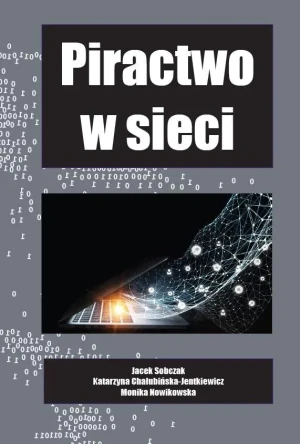 Piractwo w sieci - Jacek Sobczak, Katarzyna Chałubińska-Jentkiewicz, - książka