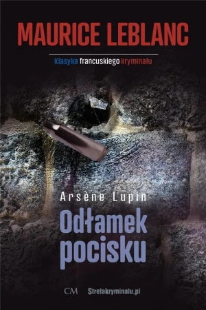 Arsene Lupin. Odłamek pocisku - Maurice Leblancv - książka