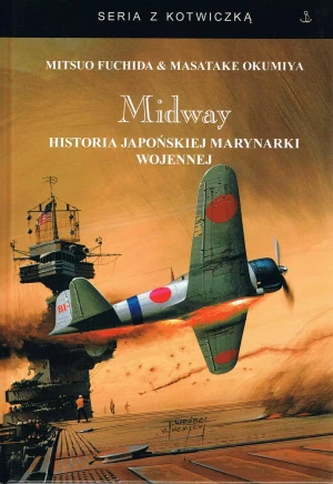 Midway. Historia japońskiej marynarki wojennej - Mitsuo Fuchida, Masatake Okumiya - książka