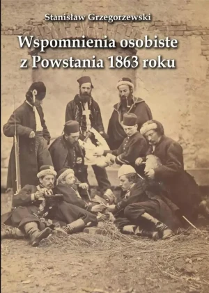 Wspomnienia osobiste z Powstania 1863 roku - Stanisław Grzegorzewski - książka