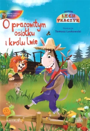 O pracowitym osiołku i królu lwie - Lech Tkaczyk - książka