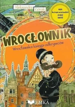 WROCŁOWNIK. Wrocławska księga odkrywców - Aleksandra Górak - książka