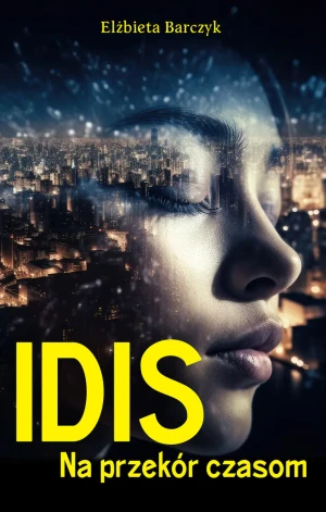 Idis. Na przekór czasom - Elżbieta Barczyk - książka