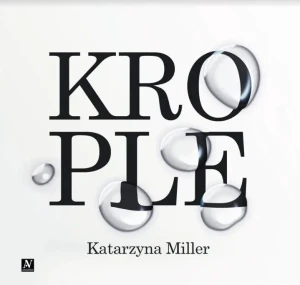 Krople - Katarzyna Miller - książka