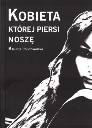 Kobieta której piersi noszę - Klaudia Chudowolska - książka