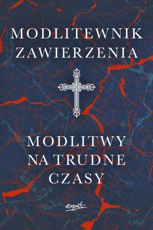 Modlitewnik zawierzenia. Modlitwy na trudne czasy - praca zbiorowa - książka