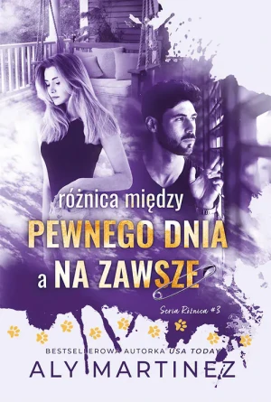 Różnica między pewnego dnia a na zawsze - Aly Martinez - książka