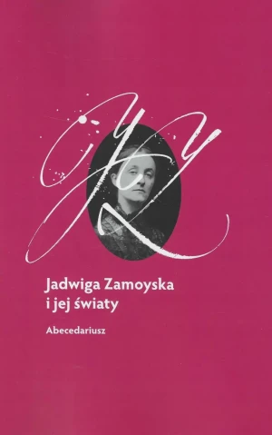 Jadwiga Zamoyska i jej światy. Abecedariusz - Ewa Kraskowska - książka