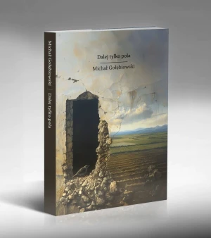 Dalej tylko pola - Michał Gołębiowski - książka