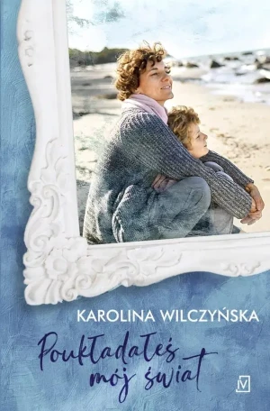 Poukładałeś mój swiat - Karolina Wilczyńska - książka