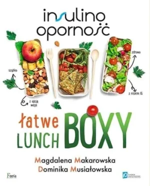 Insulinooporność. Łatwe lunchboxy - Magdalena Makarowska, Dominika Musiałowska - książka