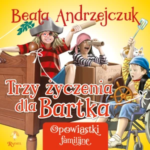 Trzy życzenia dla Bartka - Beata Andrzejczuk, Przemysław Sałamacha - książka